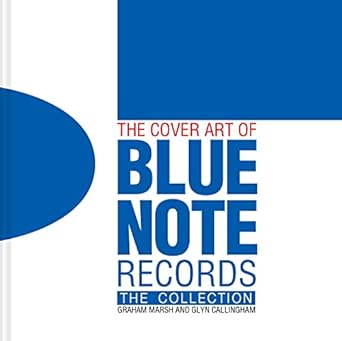 Graham Marsh And Glyn Callingham - The Cover Art Of Blue Note Records: The Collection