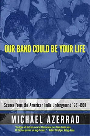 Michael Azerrad - Our Band Could Be Your Life