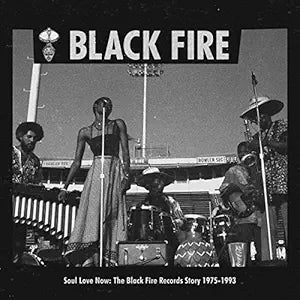 Various Artists - Black Fire Soul Love Now: The Black Fire Records Story, 1975-1993 2LP