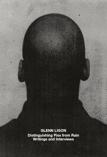 Glenn Ligon - Distinguishing Piss From Rain: Writings And Interviews