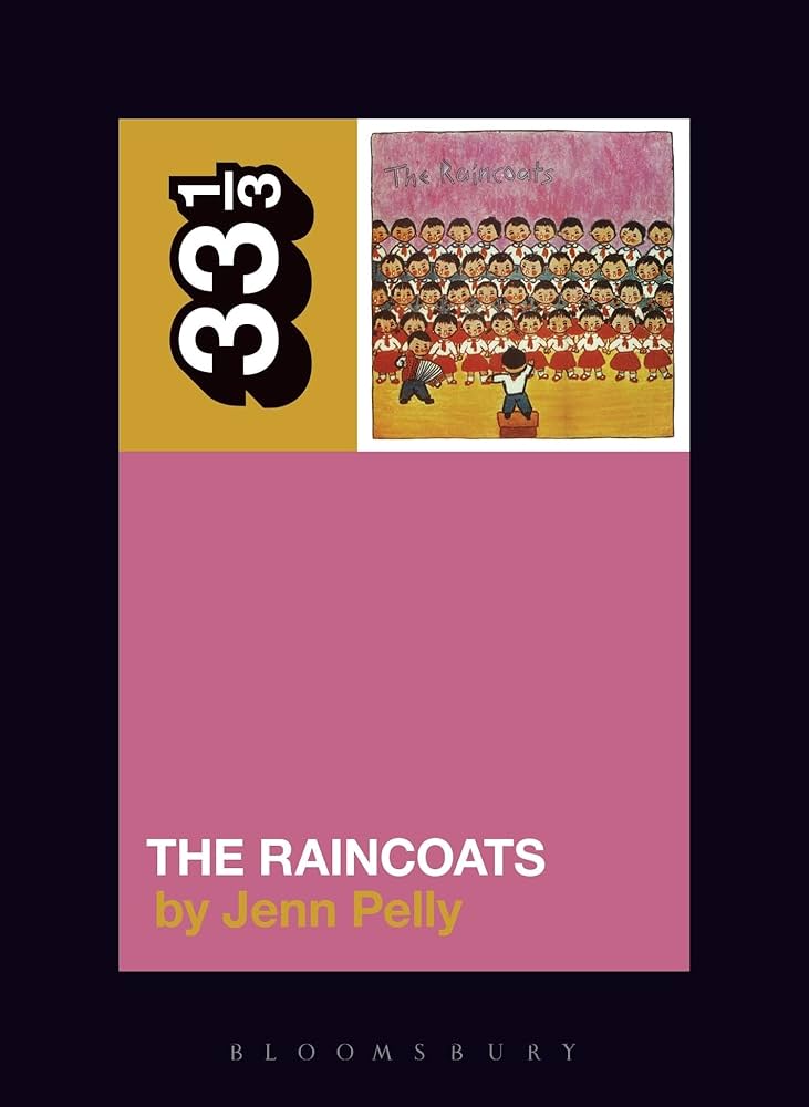 Jenn Pelly - The Raincoats The Raincoats 33 1/3 Book