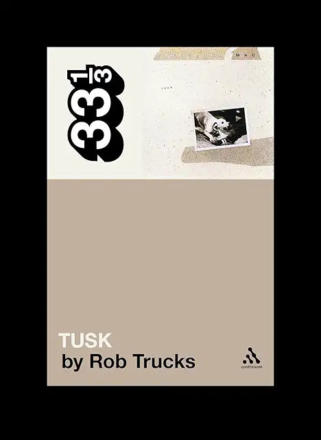 Rob Trucks - Fleetwood Mac Tusk 33 1/3 Book