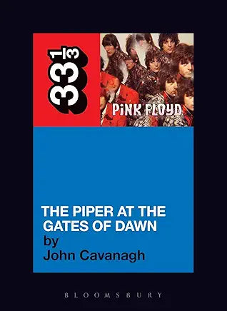 John Cavanagh - Pink Floyd The Piper At The Gates Of Dawn 33 1/3 Book