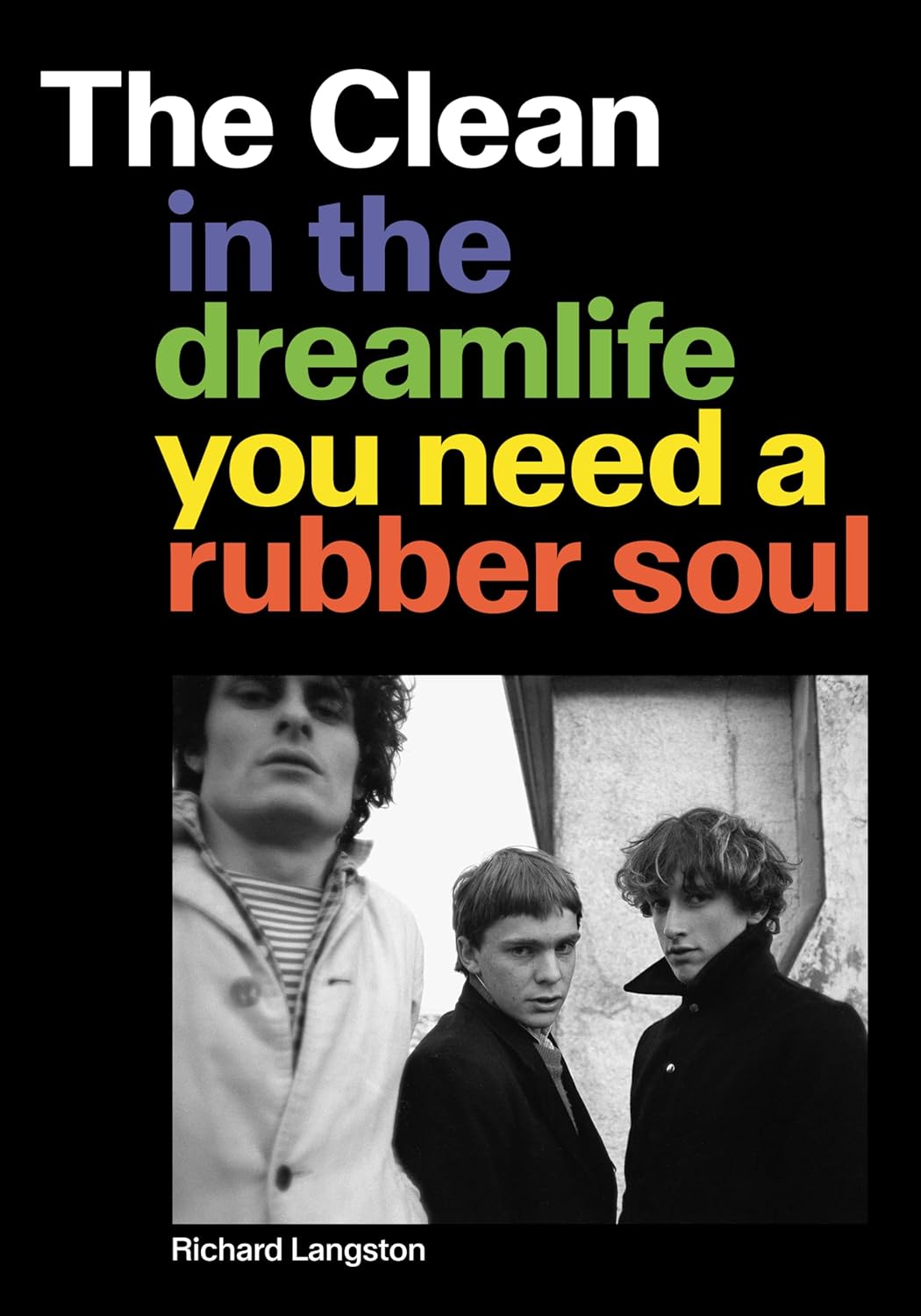 Richard Langston - The Clean: In The Dreamlife You Need A Rubber Soul