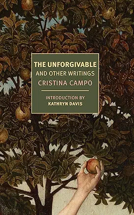 Cristina Campo - The Unforgivable And Other Writings
