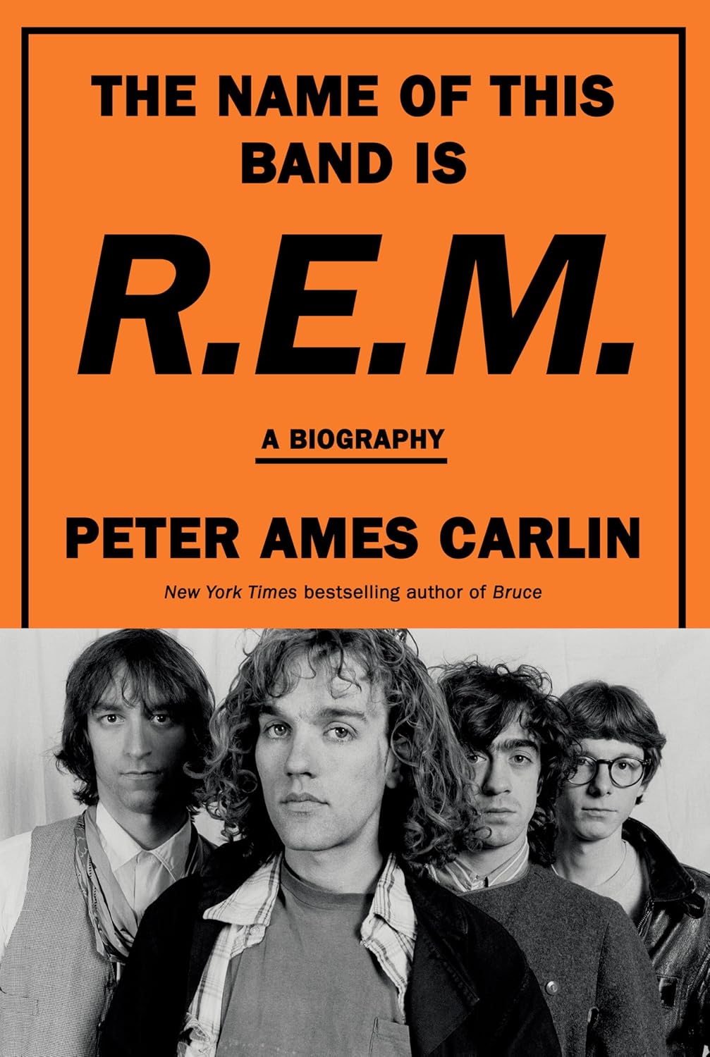 Peter Ames Carlin - The Name Of This Band Is R.E.M.
