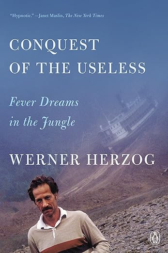 Werner Herzog - Conquest Of The Useless: Fever Dreams In The Jungle