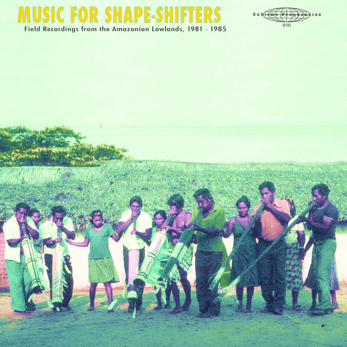 Wakuénai (Curripaco) - Music for Shape-Shifters: Field Recordings from the Amazonian Lowlands, 1981-1985 LP