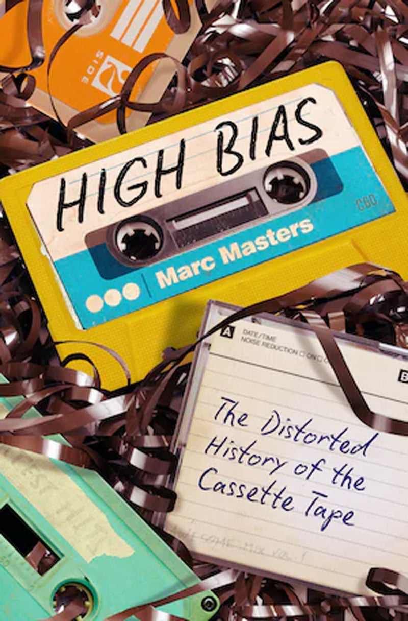 Marc Masters - High Bias: The Distorted History of the Cassette Tape