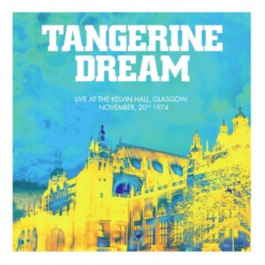 Tangerine Dream - Live At The Kelvin Hall, Glasgow 1974: 40th Anniversary Edition 2LP