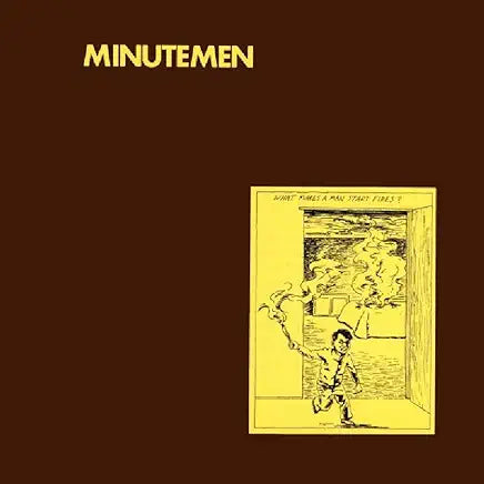 Minutemen - What Makes A Man Start Fires? LP