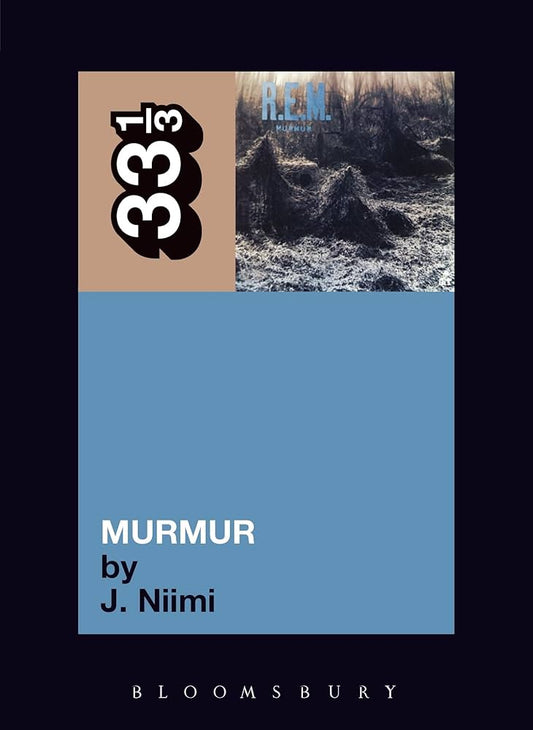 J. Niimi - R.E.M. Murmur 33 1/3 Book