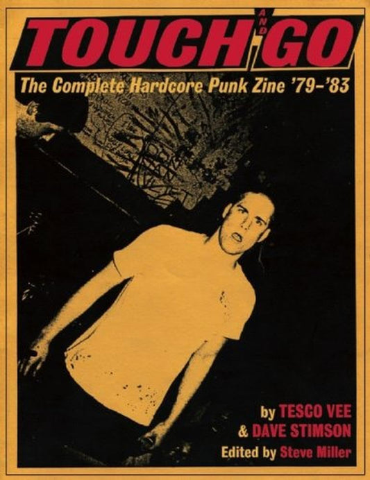 Tesco Vee & Dave Stimson - Touch And Go: The Complete Hardcore Punk Zine '79-'83