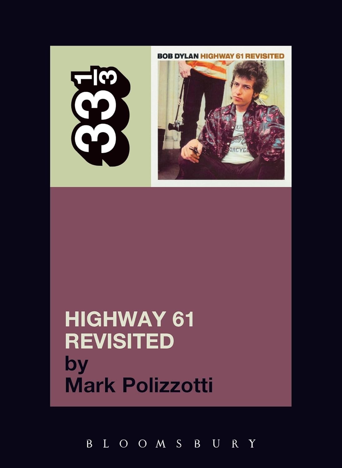 Mark Polizzotti - Bob Dylan Highway 61 Revisited 33 1/3 Book