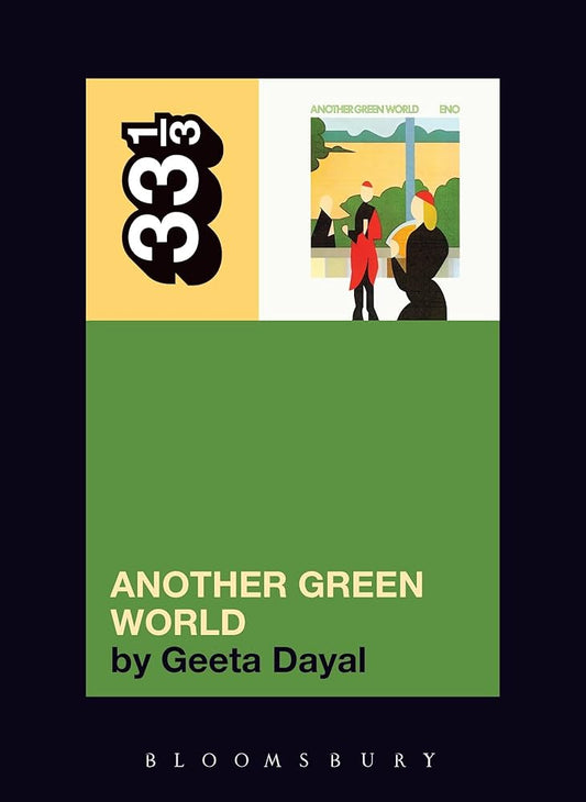 Geeta Dayal - Another Green World 33 1/3 Book