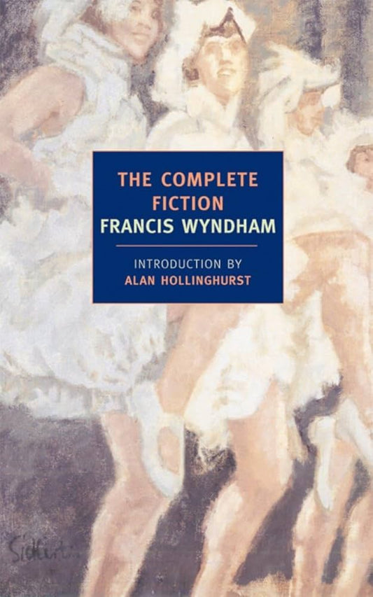 Francis Wyndham - The Complete Fiction