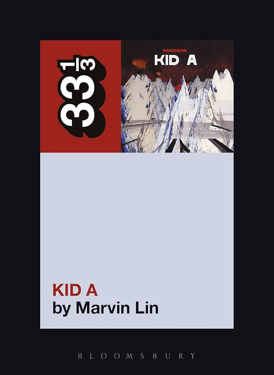 Marvin Lin - Radiohead Kid A 33 1/3 Book