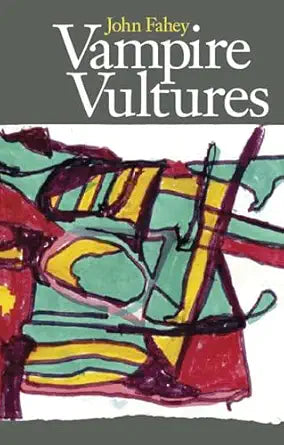John Fahey - Vampire Vultures