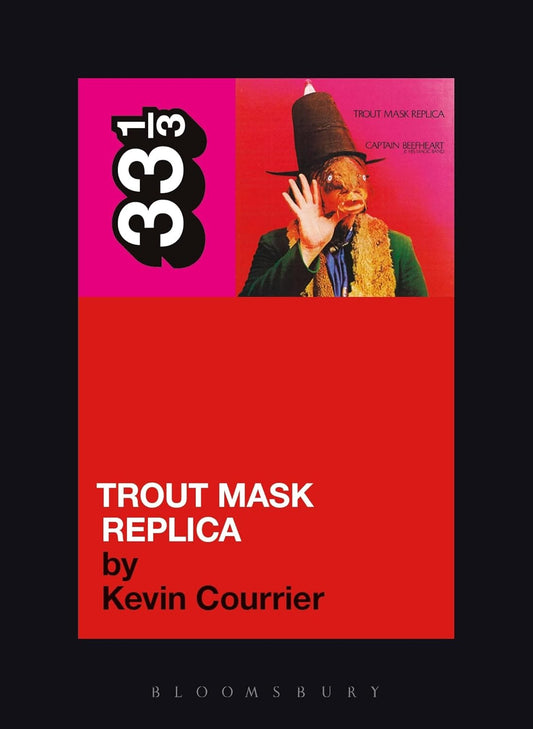 Kevin Courrier - Captain Beefheart & The Magic Band Trout Mask Replica