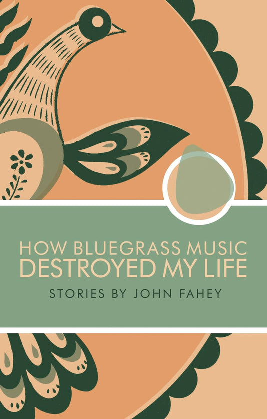 John Fahey - How Bluegrass Destroyed My Life