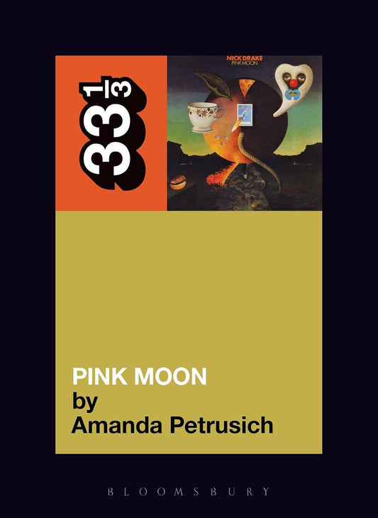Amanda Petrusich - Nick Drake Pink Moon 33 1/3 Book