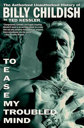 Ted Kessler - To Ease My Troubled Mind: The Authorized Unauthorized History Of Billy Childish