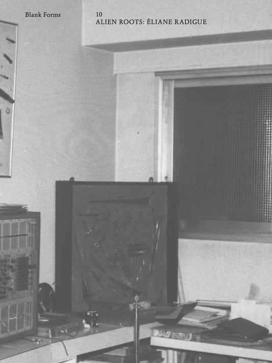Blank Forms 10 Alien Roots: Eliane Radigue