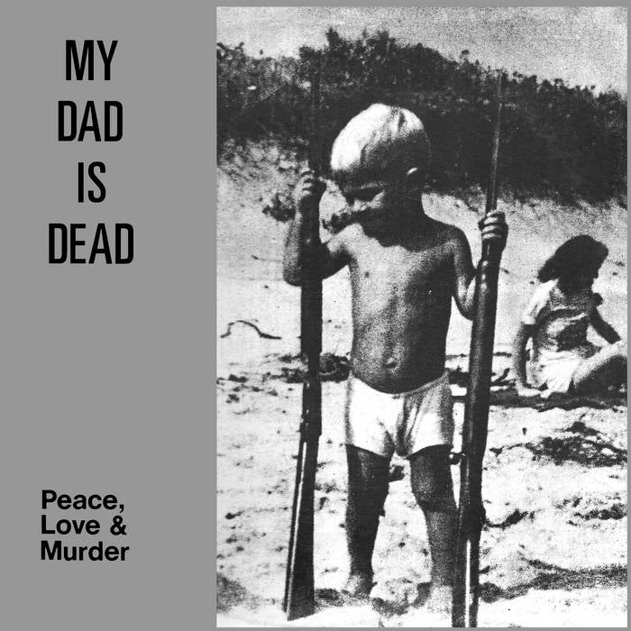 My Dad Is Dead - Peace, Love & Murder (Reissue) LP