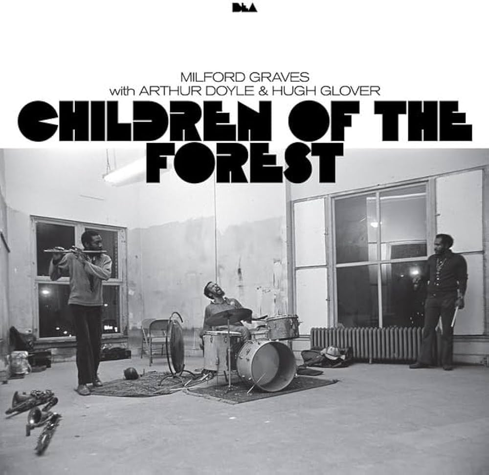 Milford Graves w/ Arthur Doyle & Hugh Glover - Children Of The Forest 2LP