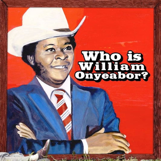 William Onyeabor - World Psychedelic Classics 5: Who Is William Onyeabor? 3LP