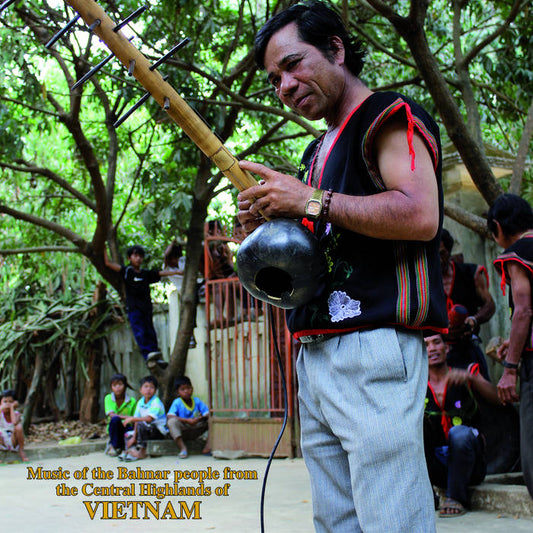 Bahnar People – Music Of The Bahnar People From The Central Highlands Of Vietnam