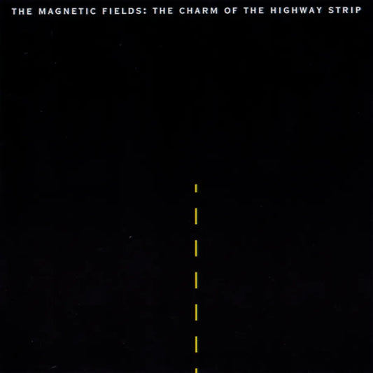 The Magnetic Fields - The Charm of the Highway Strip LP