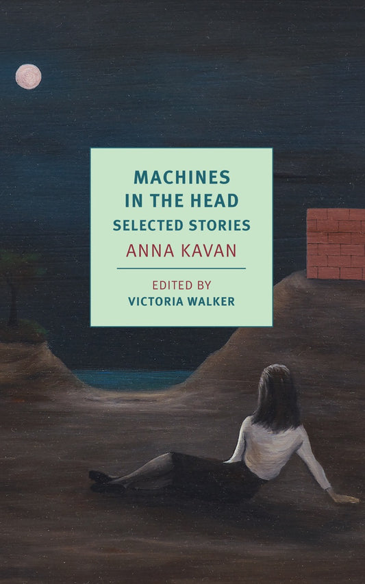 Anna Kavan - Machines In The Head: Selected Stories