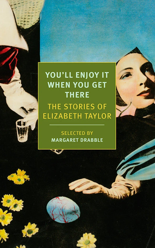 Elizabeth Taylor - You'll Enjoy It When You Get There: The Stories of Elizabeth Taylor