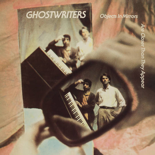 Ghostwriters - Objects In Mirrors Are Closer Than They Appear LP