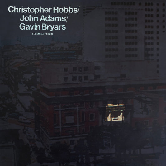 Christopher Hobbs / John Adams / Gavin Bryars - Ensemble Pieces LP