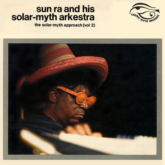Sun Ra and His Solar-Myth Arkestra - The Solar-Myth Approach Vol 2