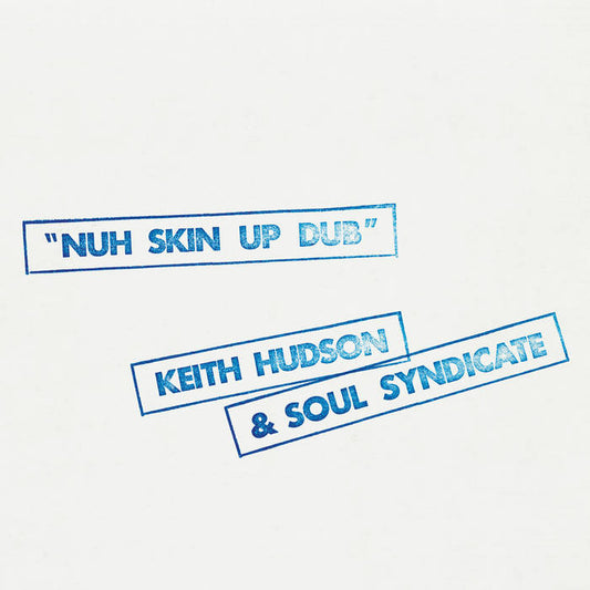 Keith Hudson & Soul Syndicate - Nuh Skin Up Dub LP