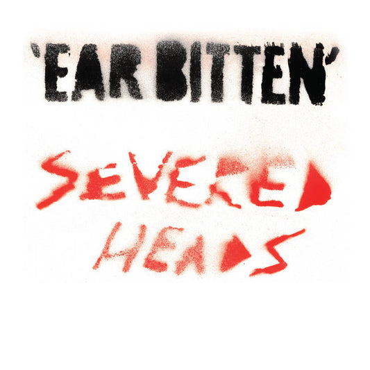 Severed Heads - 'Ear Bitten' 2LP